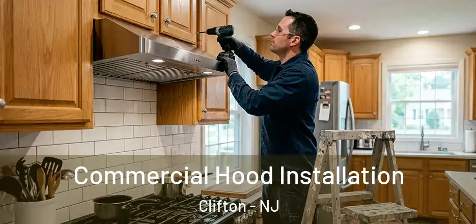  Commercial Hood Installation Clifton - NJ