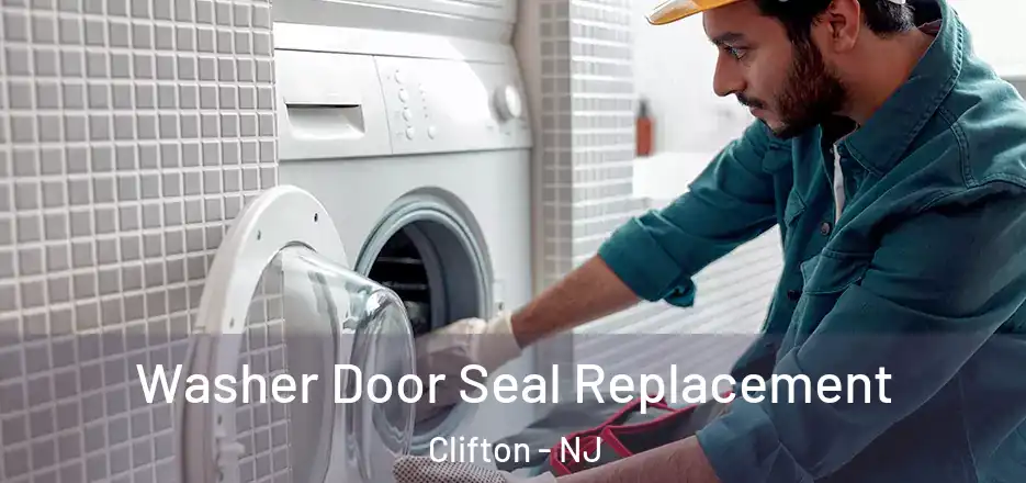  Washer Door Seal Replacement Clifton - NJ